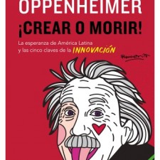 ¡Crear o Morir!,  un alegato necesario por la Innovación en América Latina